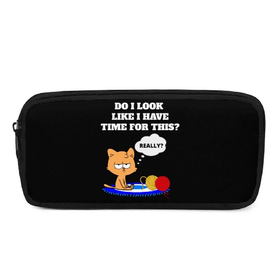 Do I Look Like I Have Time For This? Cat Lovers Pencil Cases