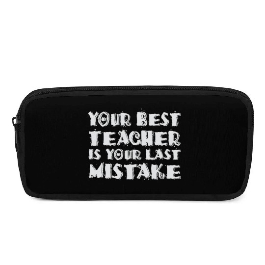 Your Best Teacher Is Your Last Mistake Funny Humor Pencil Cases