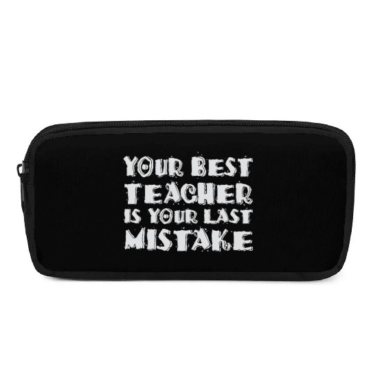 Your Best Teacher Is Your Last Mistake Funny Humor Pencil Cases