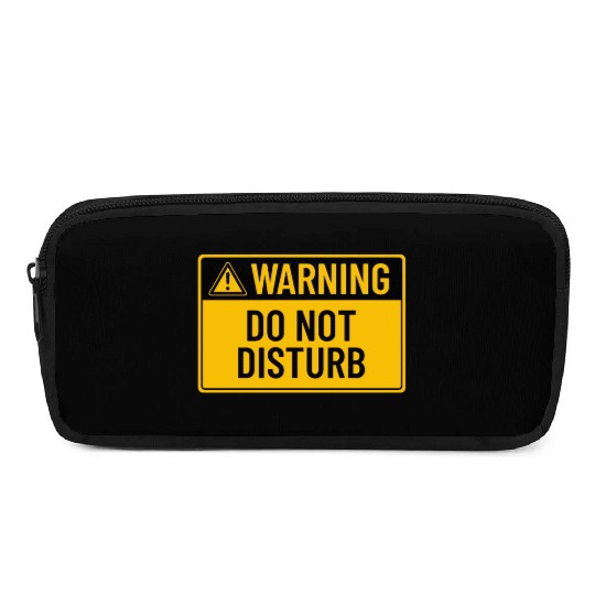 Warning: Do Not Disturb Pencil Cases