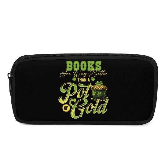 Books Are Way Better Than A Pot Of Gold St Pencil Cases