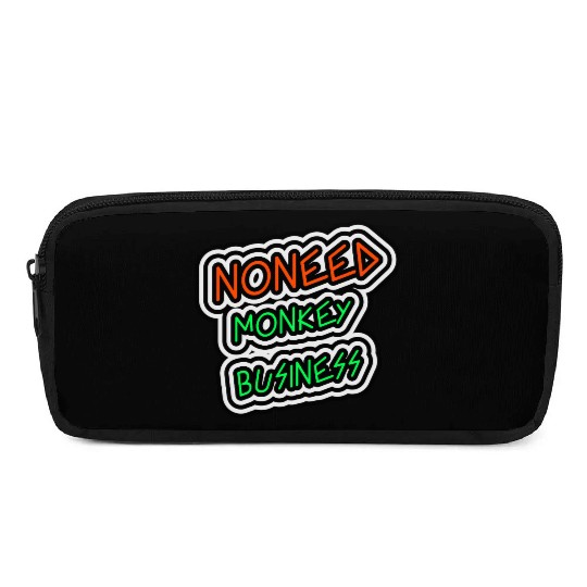 NO NEED MONKEY BUSINESS Pencil Cases