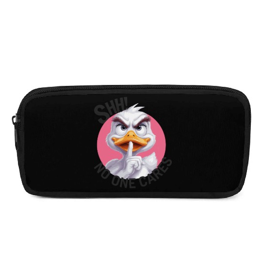 Shhh no one cares Duck for a who needs silence Pencil Cases