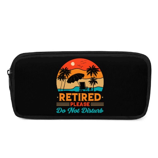 Retired Please Do Not Disturb Fun Pencil Cases