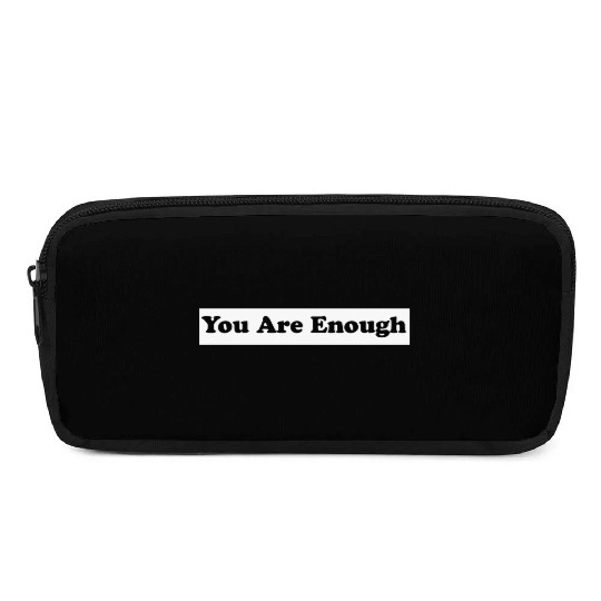 You Are Enough 1 - Let Friends Know They're Enough Pencil Cases