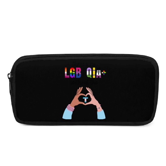 Theres No LGBTQIA Without The T Transgender Pride Pencil Cases