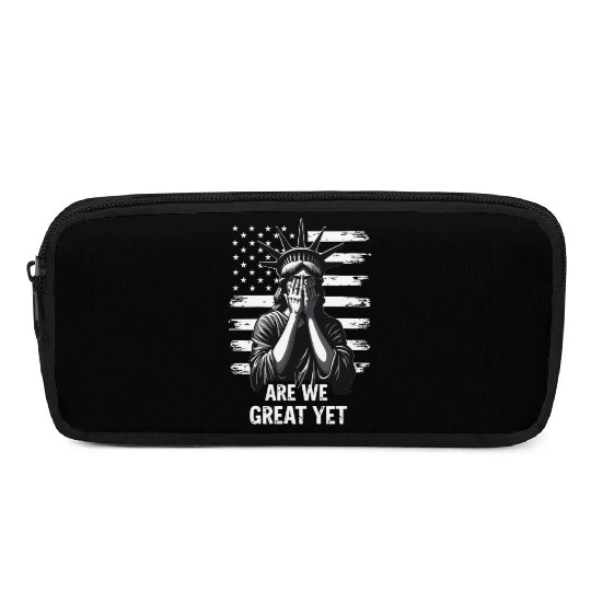 Are We Great Yet Statue of Liberty Trump America Pencil Cases