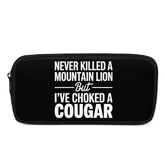 Never Killed a Mountain Lion But I’ve Choked Pencil Cases