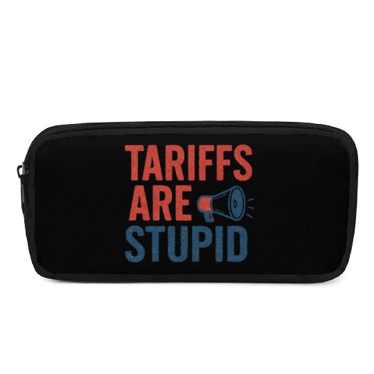 Tariffs Are Stupid, Anti-Tariff, Anti-Trump Pencil Cases