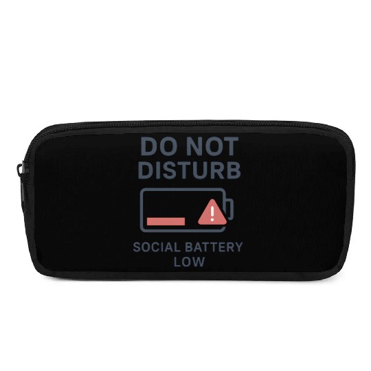 Do Not Disturb Social Battery Low Pencil Cases