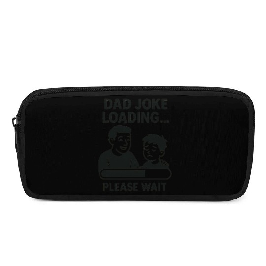 Dad Joke Loading Funny Father's Day Gift Pencil Cases