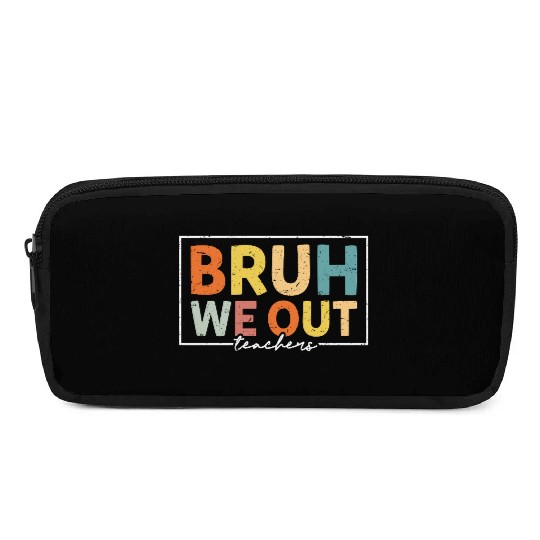 Bruh We Out Teachers Last Day Of School Pencil Cases