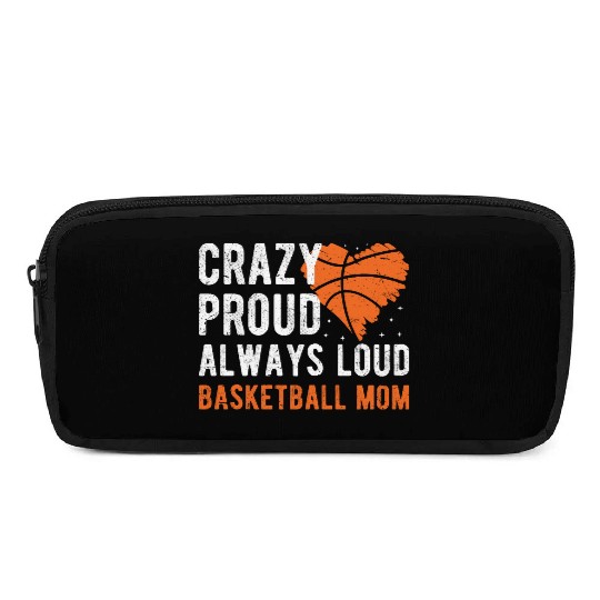 Crazy Proud Always Loud Basketball Mom Basketba Pencil Cases