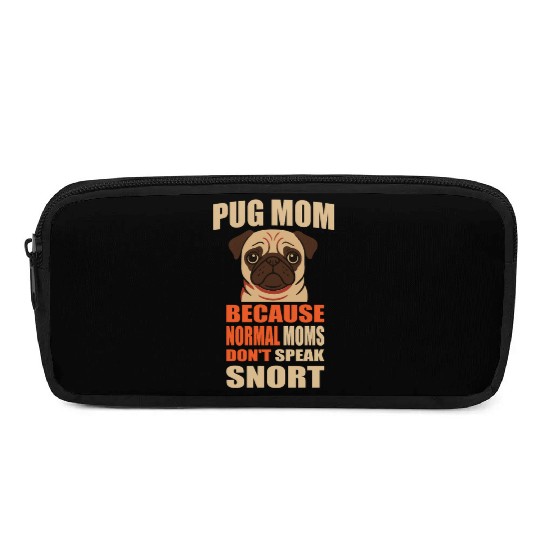 Pug Mom BECAUSE NORMAL MOMS DON'T SPEAK SNORT Pencil Cases