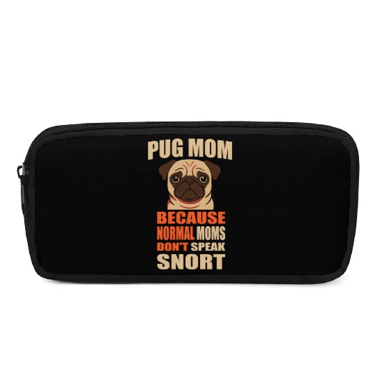 Pug Mom BECAUSE NORMAL MOMS DON'T SPEAK SNORT Pencil Cases