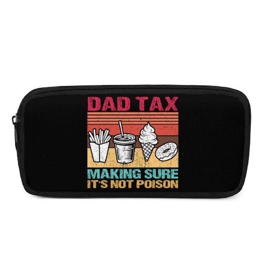 Funny Dad Tax Making Sure It's Not Poison Pencil Cases