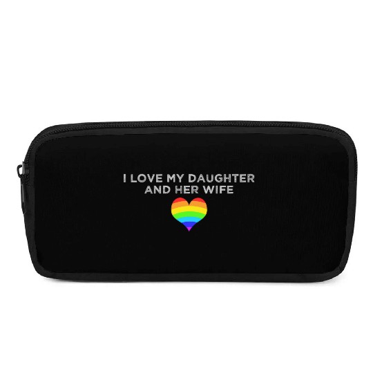 I love my daughter & her wife mom dad LGBTQ pride Pencil Cases