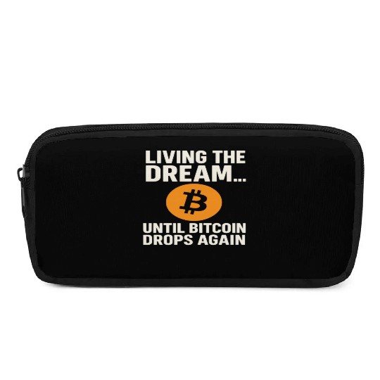 Living the Dream Until Bitcoin Drops Pencil Cases