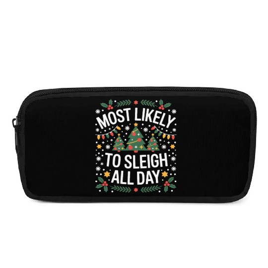 Most Likely To Sleigh All Day Christmas Pencil Cases