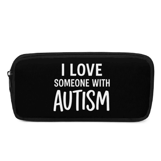 I Love Someone With Autism Pencil Cases