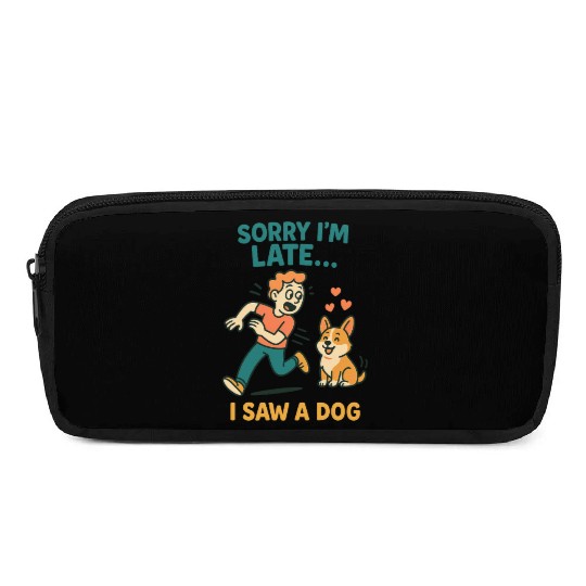 Sorry I’m Late – I Saw a Dog Pencil Cases