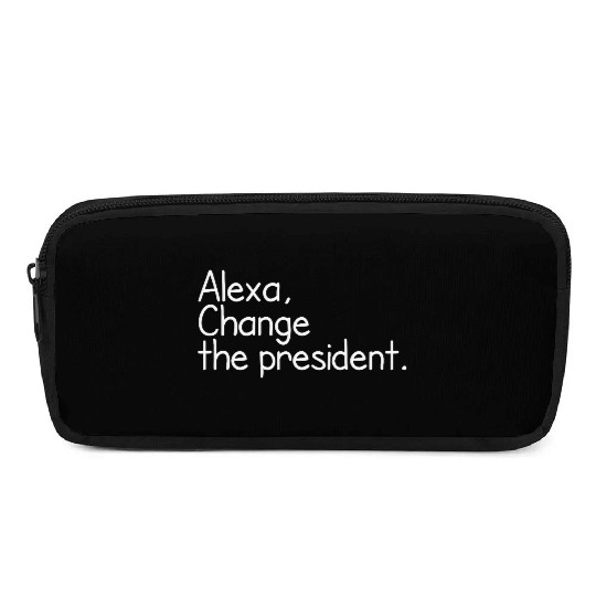 Alexa, Change the President Anti Trump Funny alexa Pencil Cases