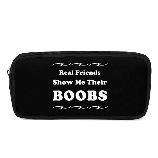 Real Friends Show Me Their BOOBS Pencil Cases