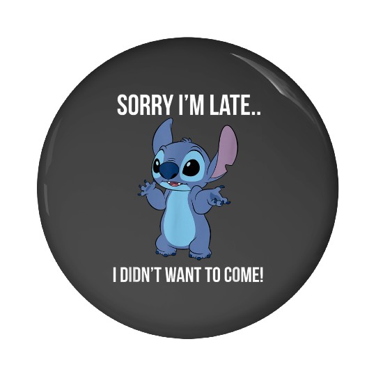 disneys Lilo Stitch Sorry I'm Late I Didn't Want To Come! Pin Buttons