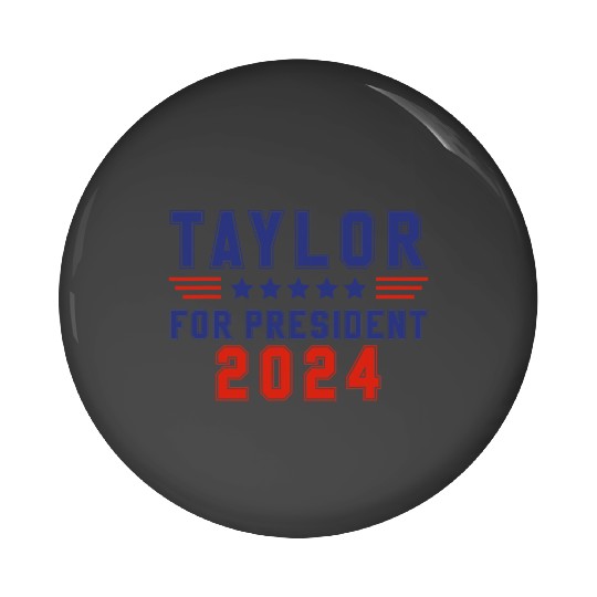 Discover Taylor For President 2024 Funny Taylor First Name Pin Buttons