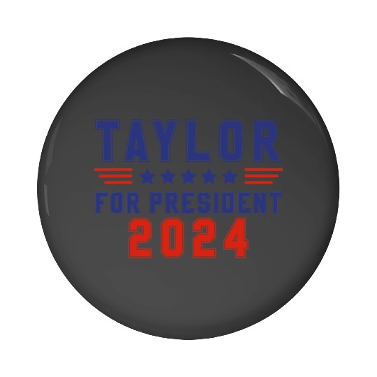Discover Taylor For President 2024 Funny Taylor First Name 1 Pin Buttons