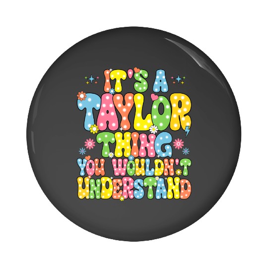 Discover it's a Taylor thing you wouldn't understand name Taylor t Pin Buttons
