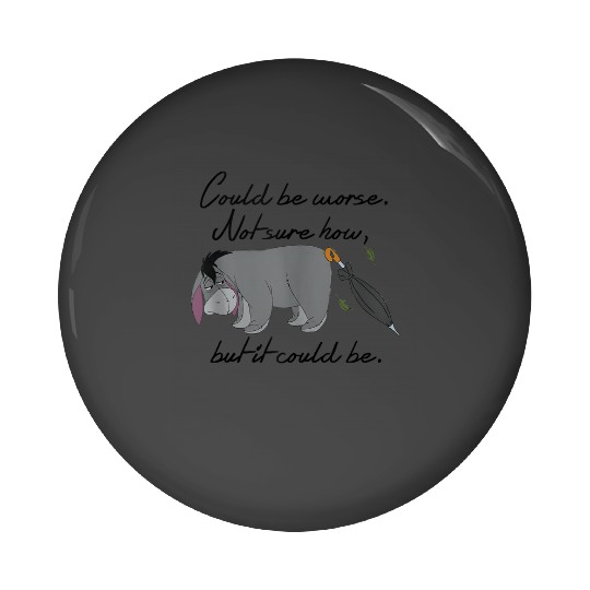 Disney Winnie The Pooh Eeyore Could Be Worse Pin Buttons