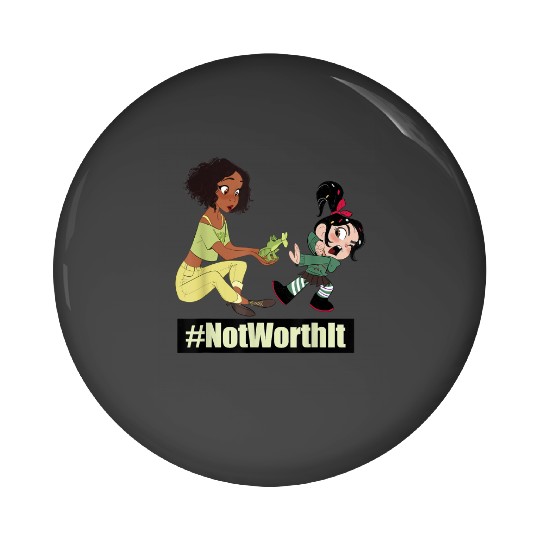 Disney WreckIt Ralph Tiana Vanellope Not Worth It Pin Buttons