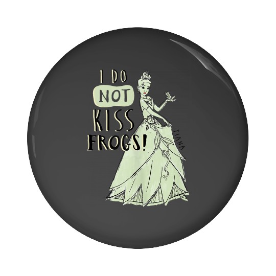 Disneyss Princess Tiana I Do Not Kisss Frogs Pin Buttons