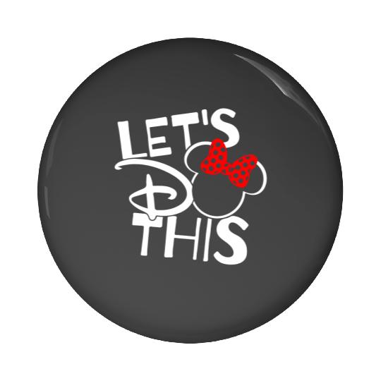 Lets Do This Disney Family Pin Buttons, Disney Family Vacation Pin Buttons