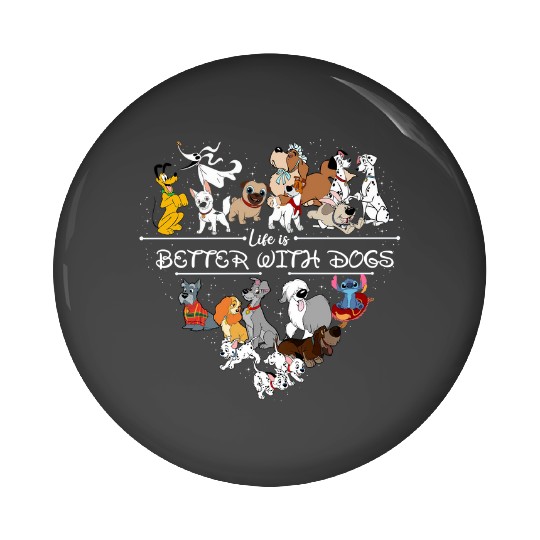 Disney Dogs Pin Buttons, Life Is Better With Dogs Pin Buttons, Dog Lover Pin Buttons