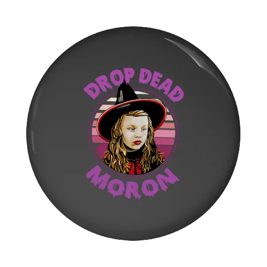 Dani Dennison Hocus Pocus Drop Dead Moron Halloween Pin Buttons, Disney Witch Scary Movie Pin Buttons