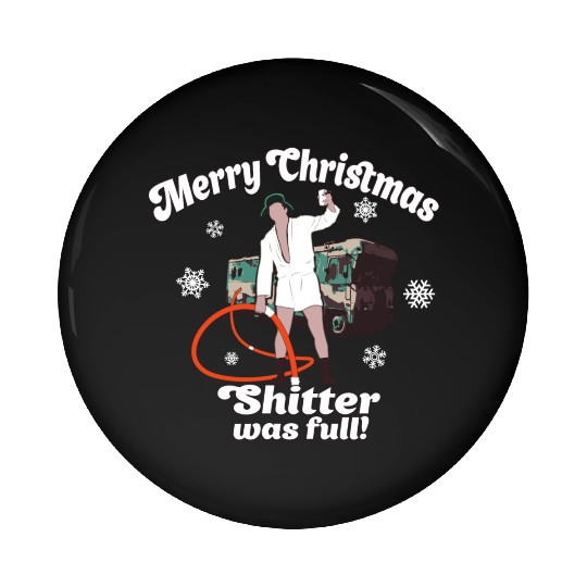 Cousin Eddie Shitter Was Full Pin Buttons