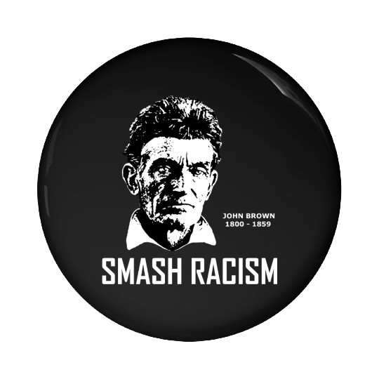 SMASH RACISM - JOHN BROWN Pin Buttons