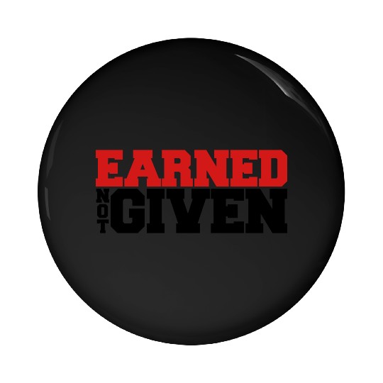 Earned Not Given Pin Buttons