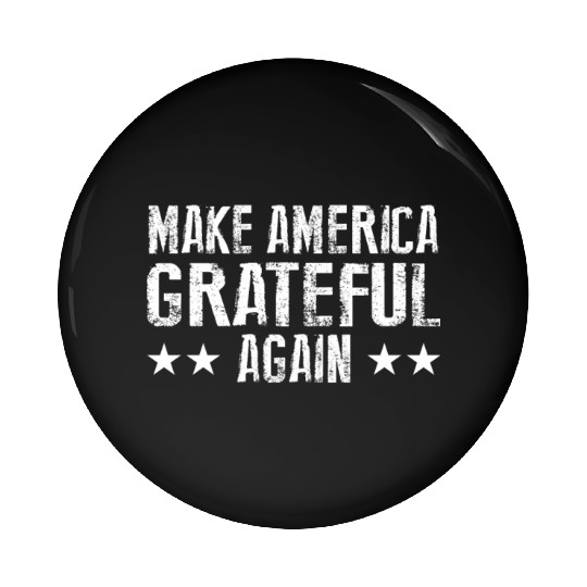 Make America Grateful Again Pin Buttons