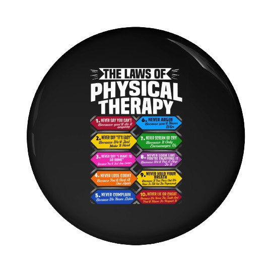 The Laws Of Physical Therapy Awesome Therapist Pin Buttons
