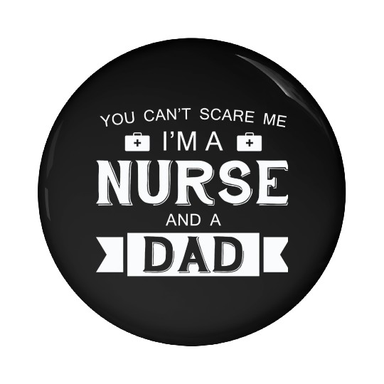 Nurse - I'm A Nurse And A Dad Pin Buttons