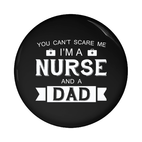 Nurse - I'm A Nurse And A Dad Pin Buttons