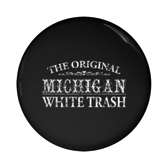 Funny Redneck Michigan White Trash Pin Buttons