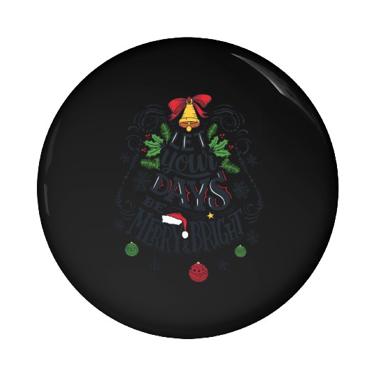 Let your days be merry and bright Pin Buttons