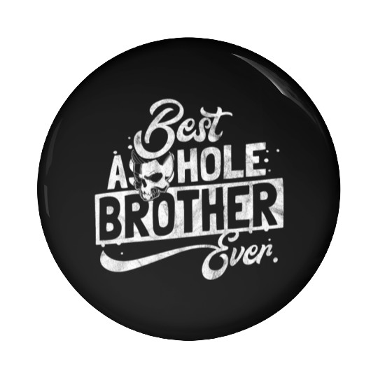 Gift for best asshole brother Pin Buttons