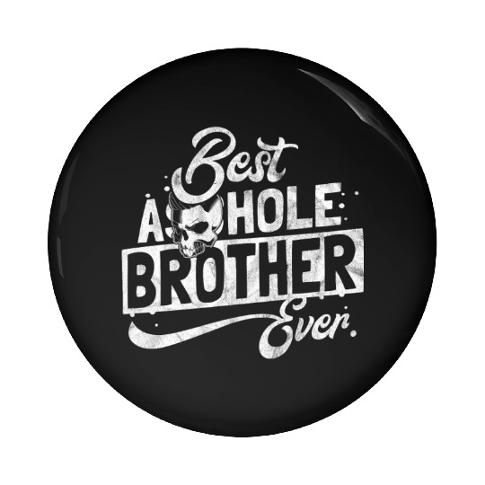 Gift for best asshole brother Pin Buttons