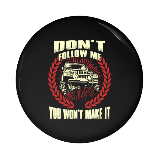 Jeep driver - Don't follow me you won't make it Pin Buttons
