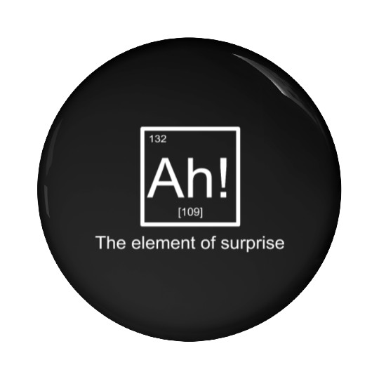 Ah The element of surprise Pin Buttons